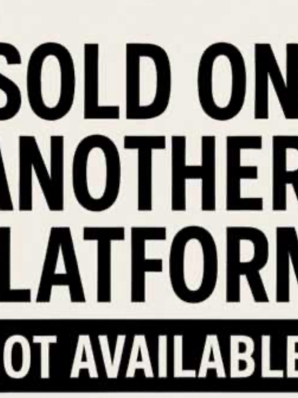 Sold on another platform do not buy